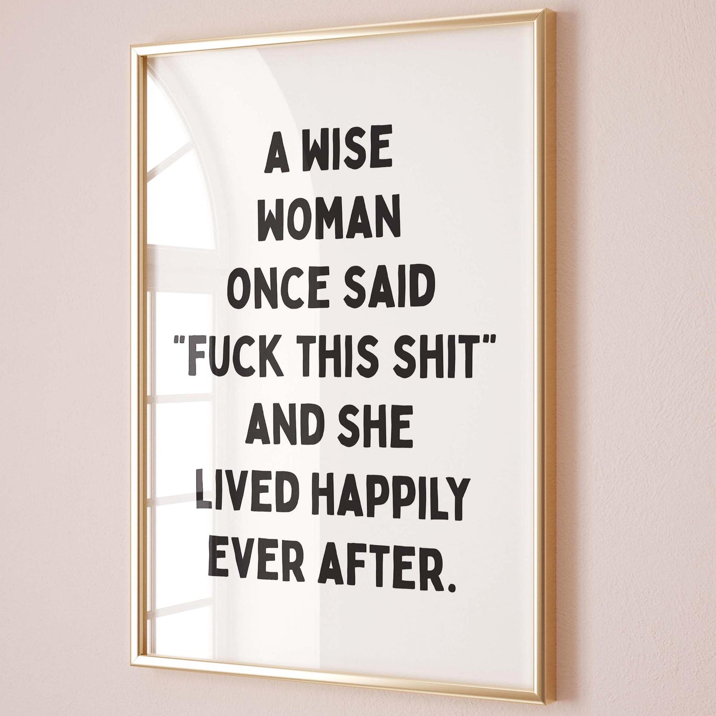 A Wise Woman Once Said Fuck This Shit Art Print