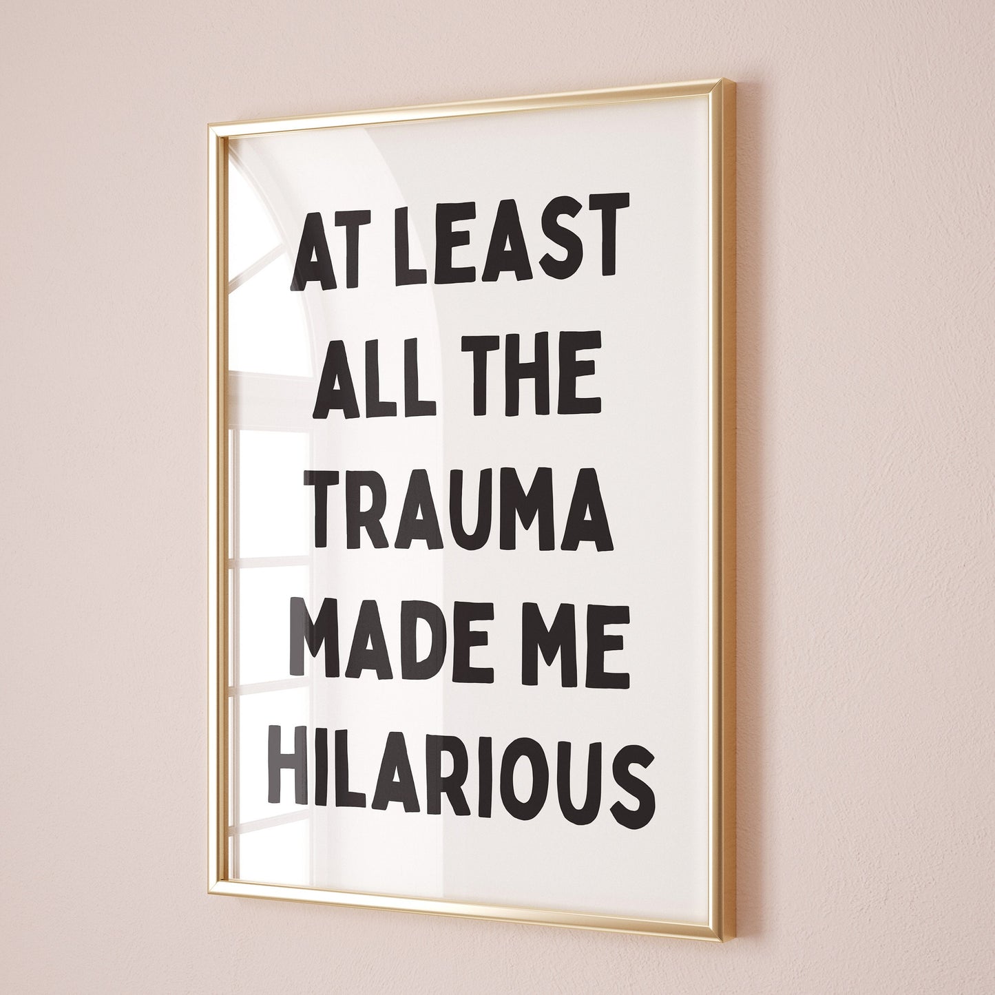 at least all this trauma made me hilarious wall print