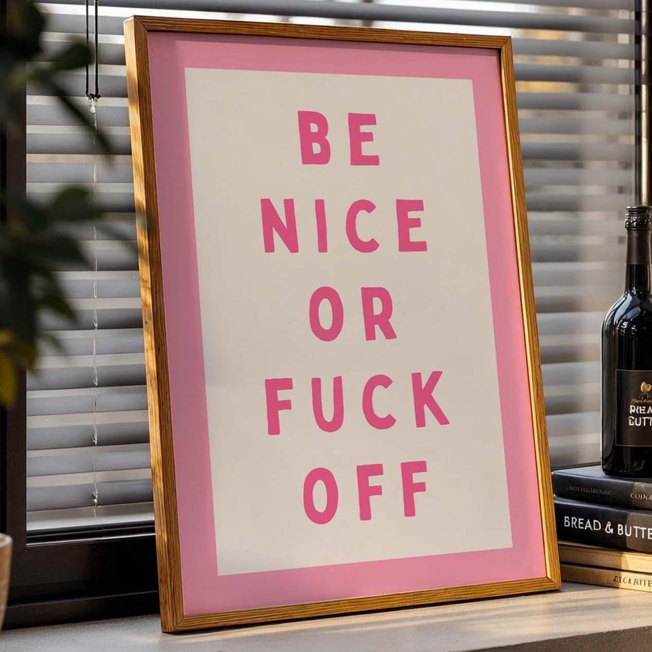 be nice or fuck off pink wall art print