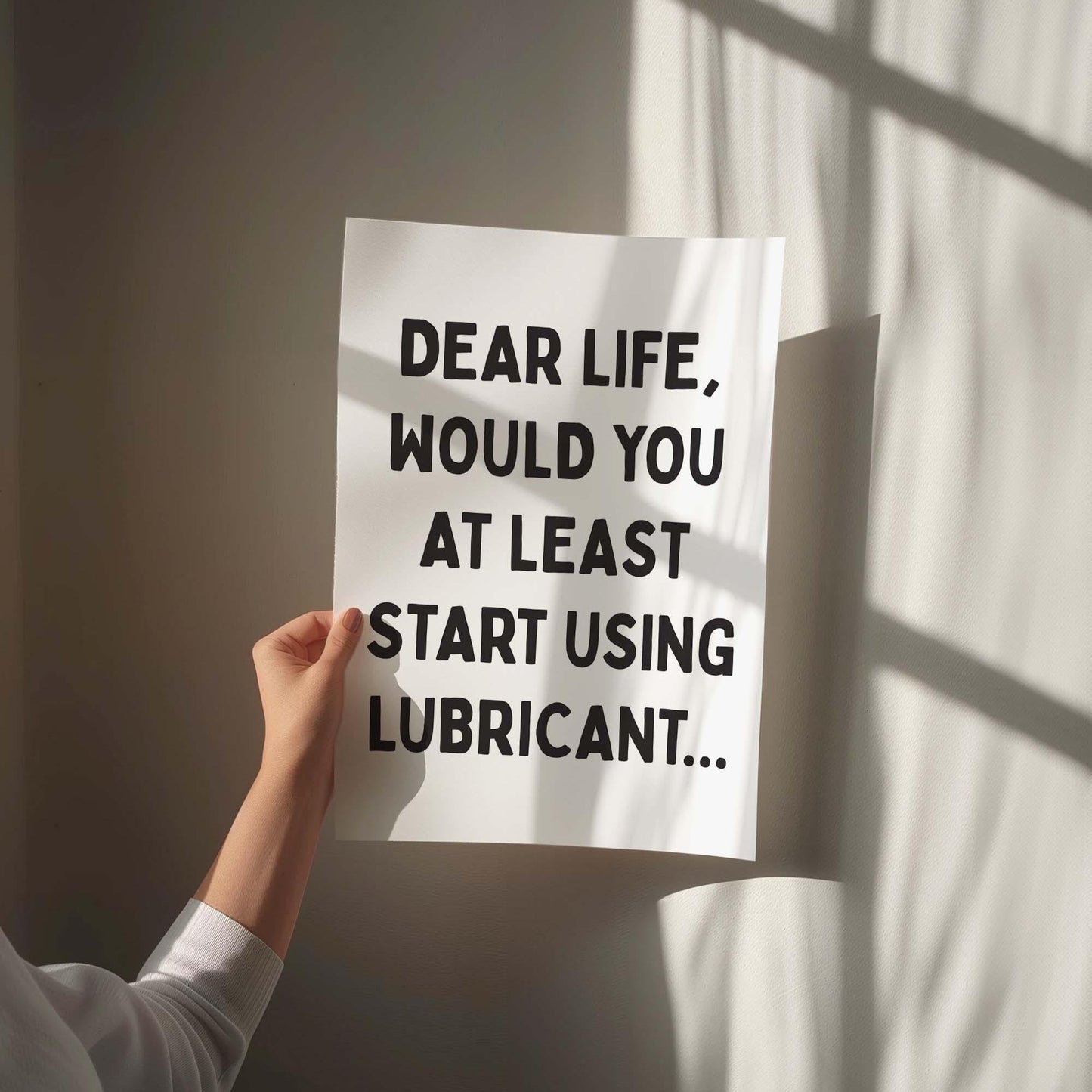 Dear Life Would You At Least Start Using Lubricant Art Print