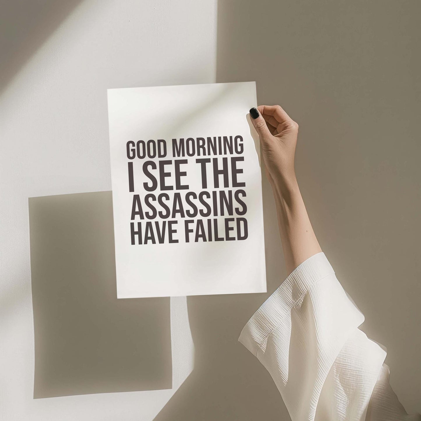 Good Morning I See The Assassins Have Failed Art Print