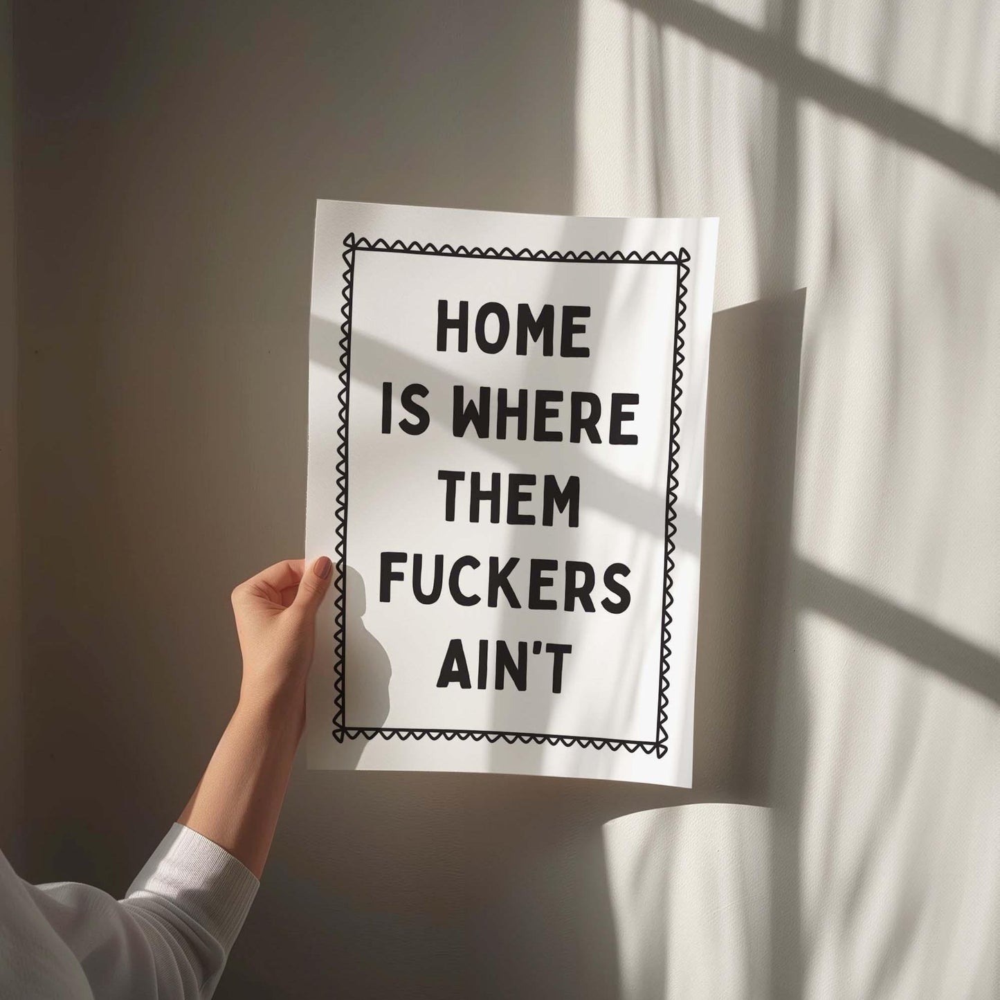 Home Is Where Them Fuckers Aint Wall Art Print