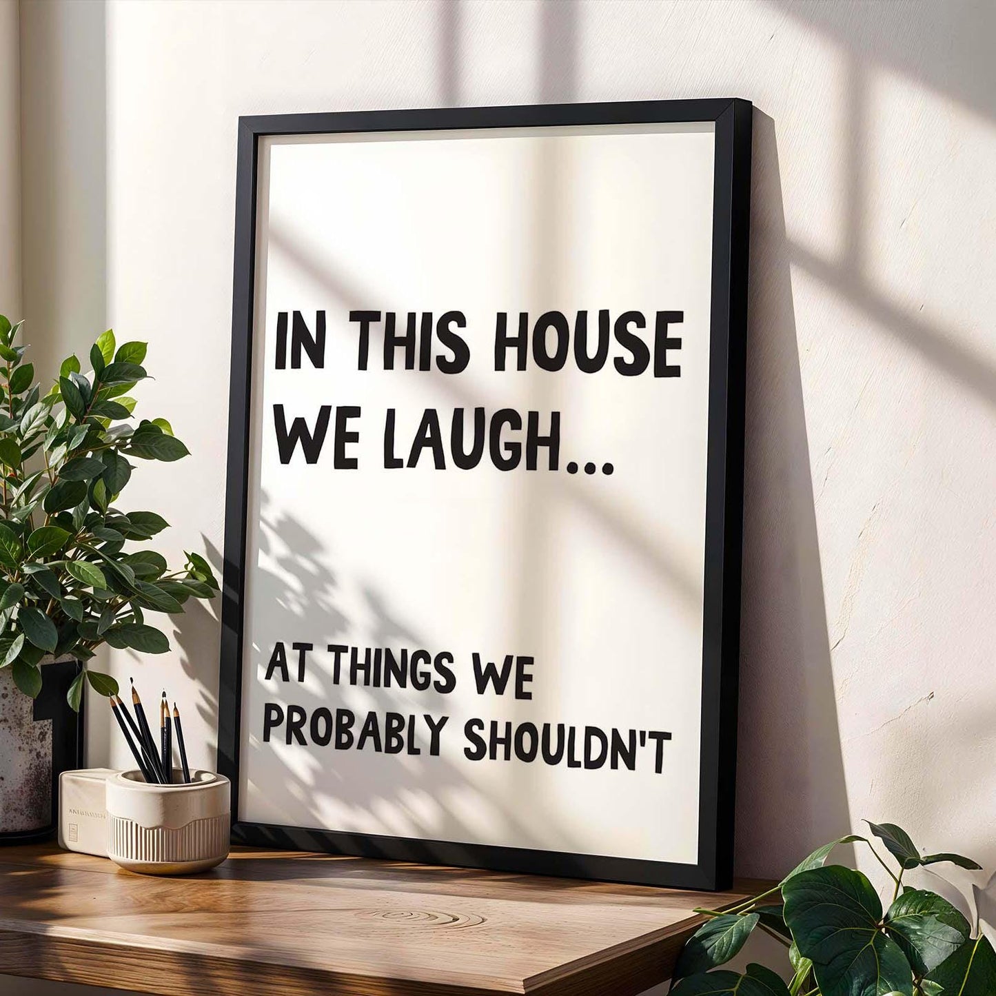 In This House We Laugh At Things We Probably Shouldnt Wall Art Print