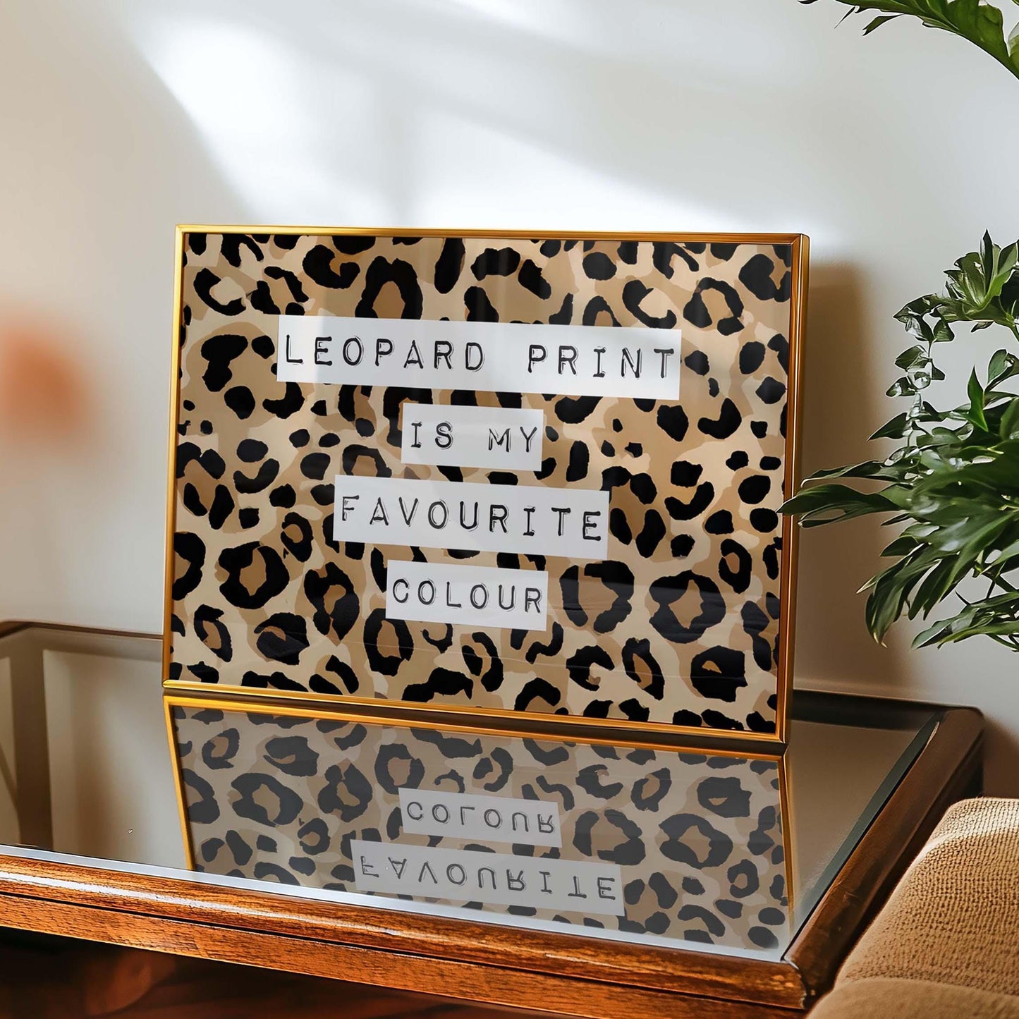 Leopard Print Is My Favourite Colour Wall Art Print