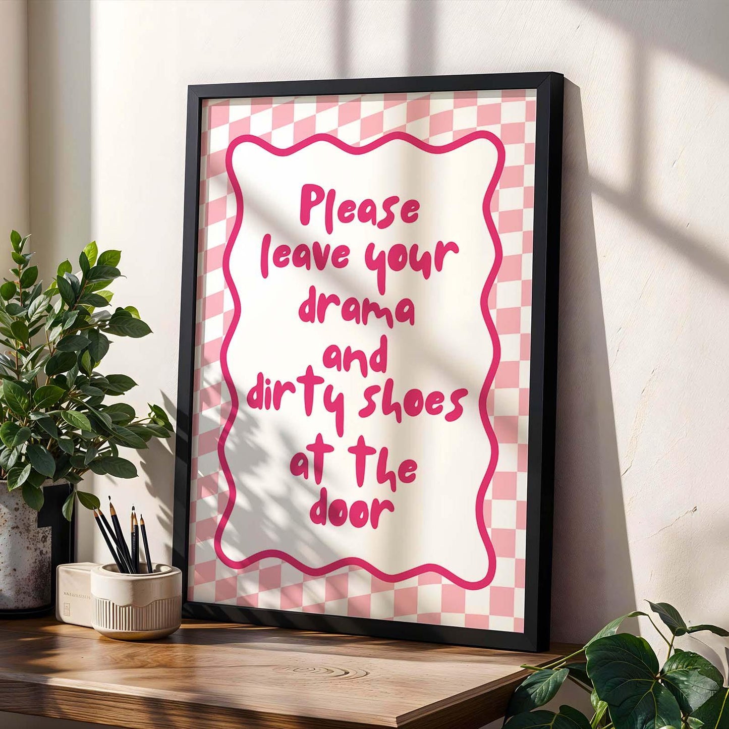 Please Leave Your Drama And Dirty Shoes At The Door Art Print