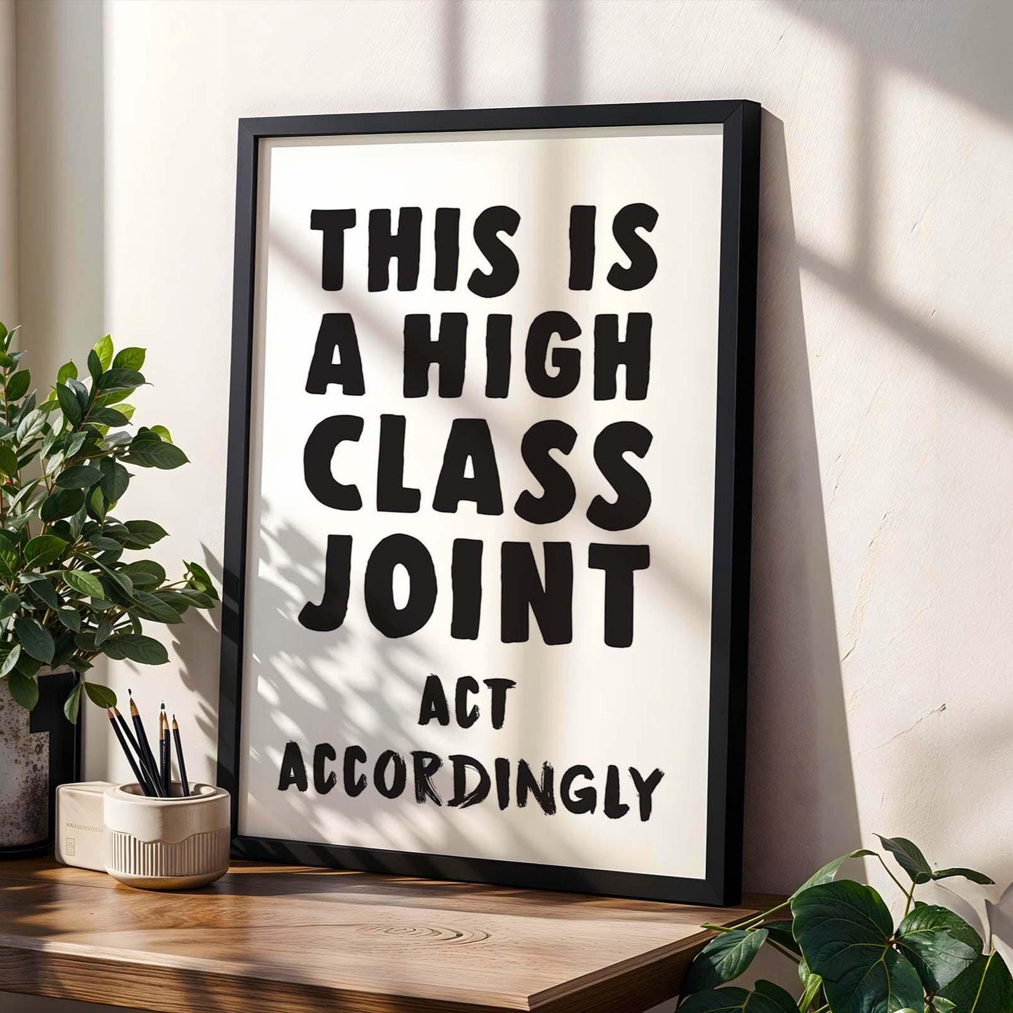 This Is A High Class Joint Art Print White and Black