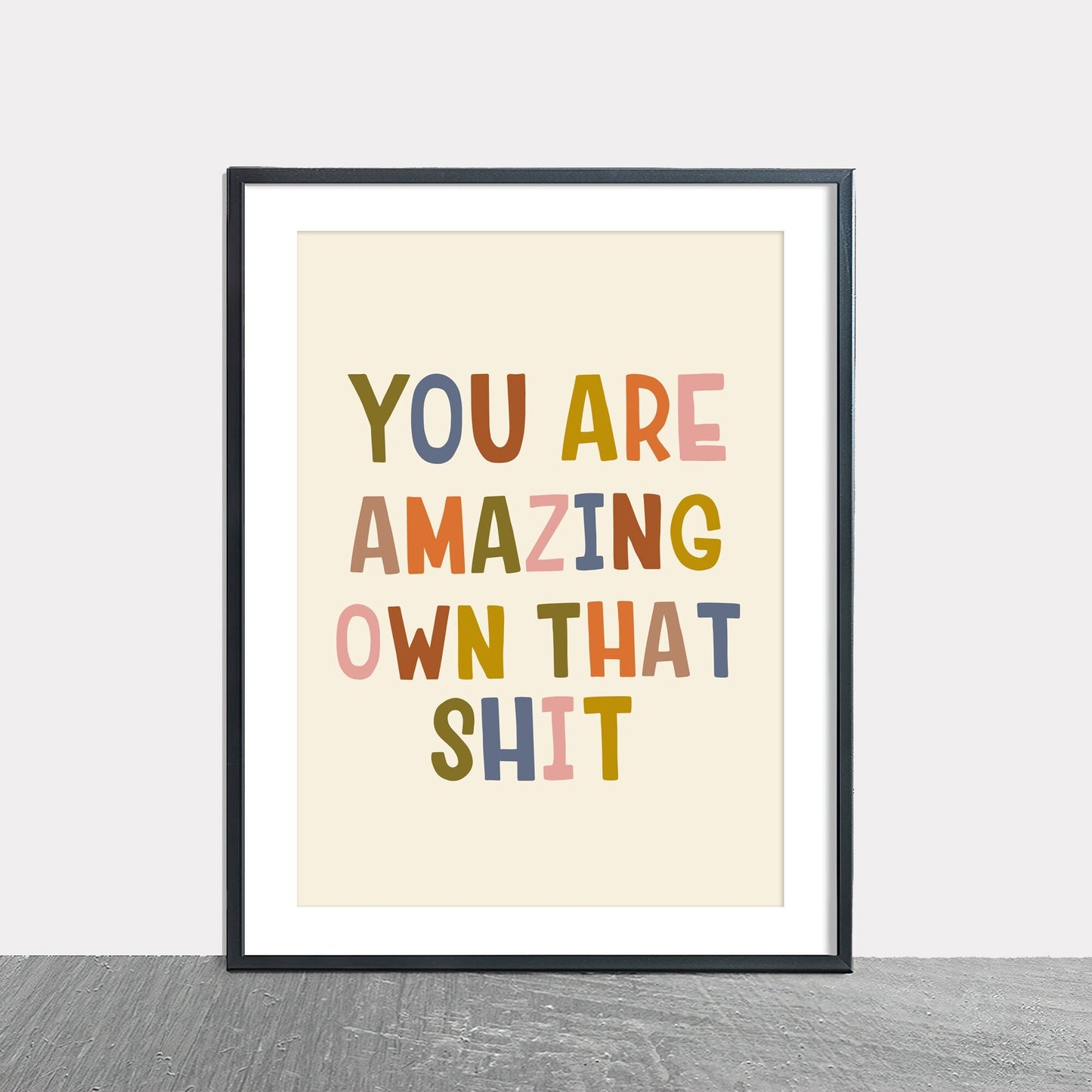 You Are Amazing Own That Shit Wall Print, A4/A3 Unframed Card Art Print, Retro Trendy Wall Art, Positive Quote Wall Decor