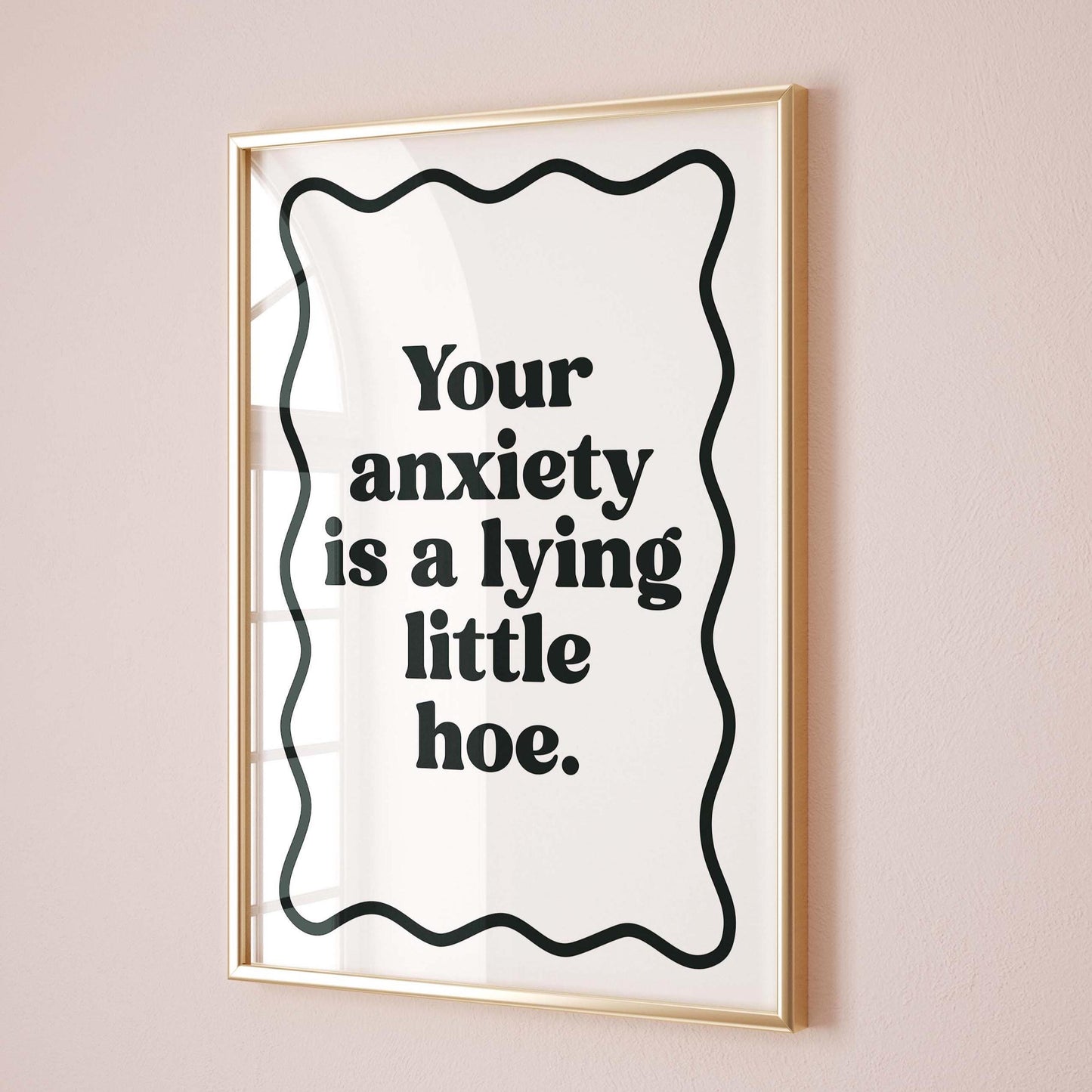 Your Anxiety Is A Lying Little Hoe Art Print