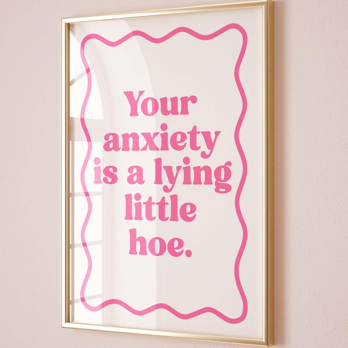 Your Anxiety Is A Lying Little Hoe Art Print