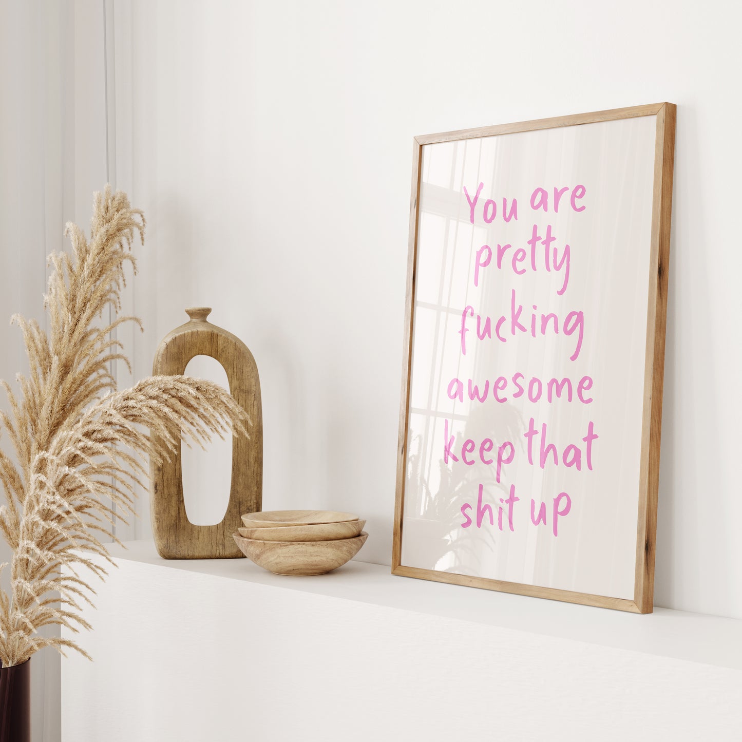 You Are Pretty Awesome Keep That Shit Up Wall Art Print