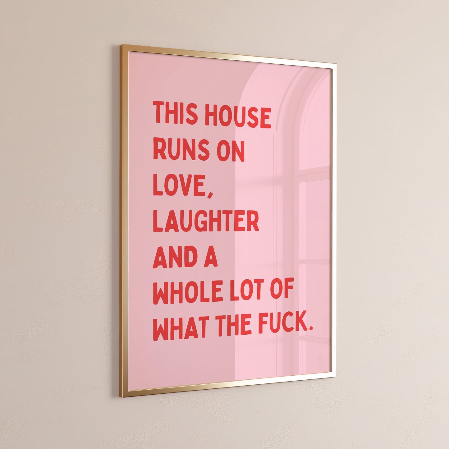 This House Runs On Love, Laughter And A Whole Lot Of What The Fuck, Unframed Card Art Print