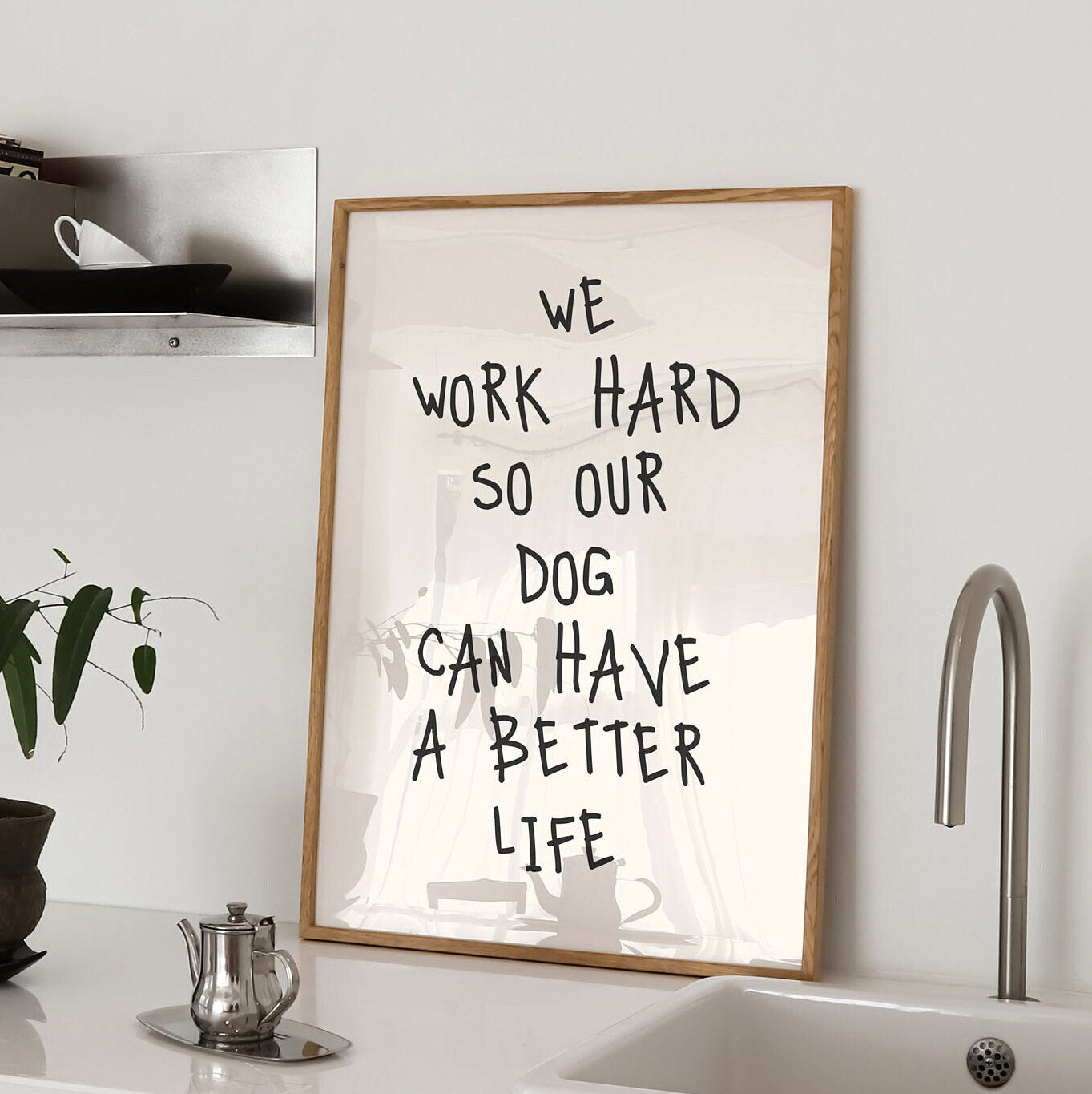 we work hard so our dog can have a better life wall print
