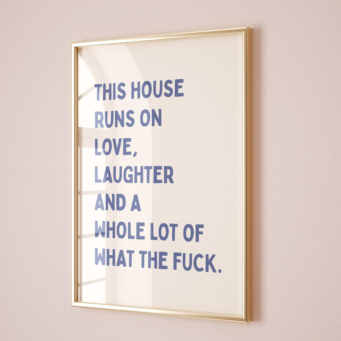 this house runs on love laughter and a whole lot of what the fuck print