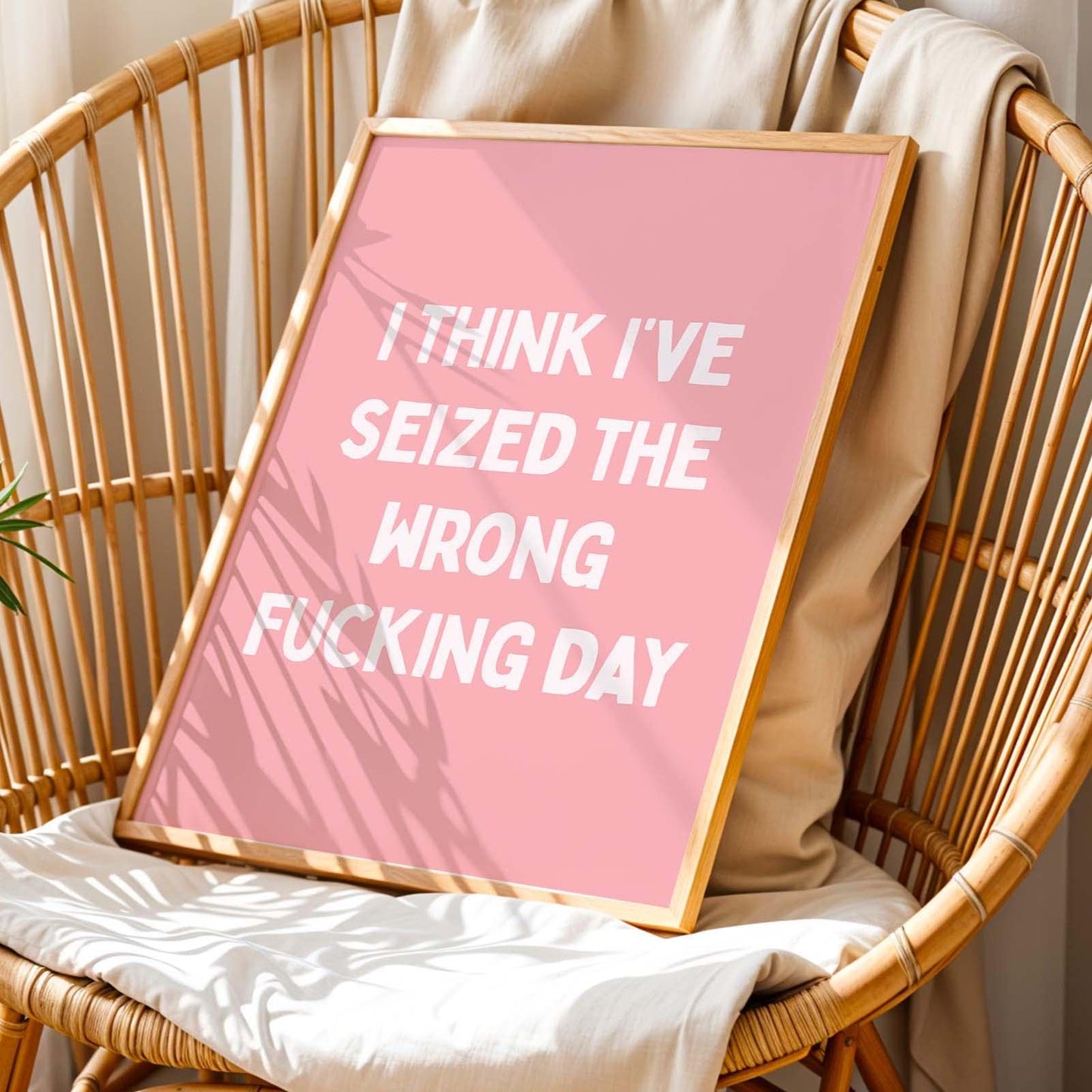 I Think Ive Seized The Wrong Fucking Day Wall Art Print Pink and White