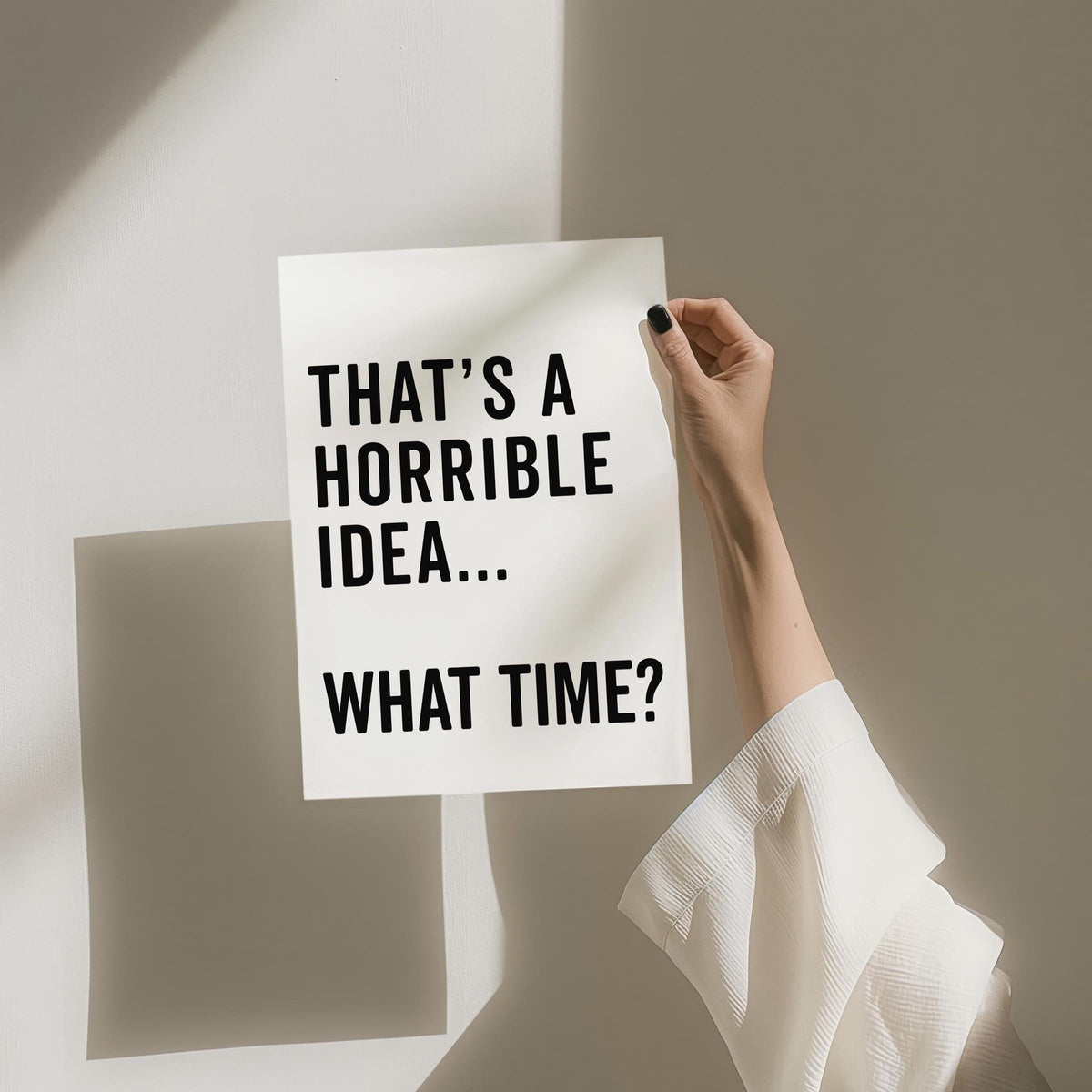 Thats A Horrible Idea What Time Art Print Funny Quote Wall Print White and Black