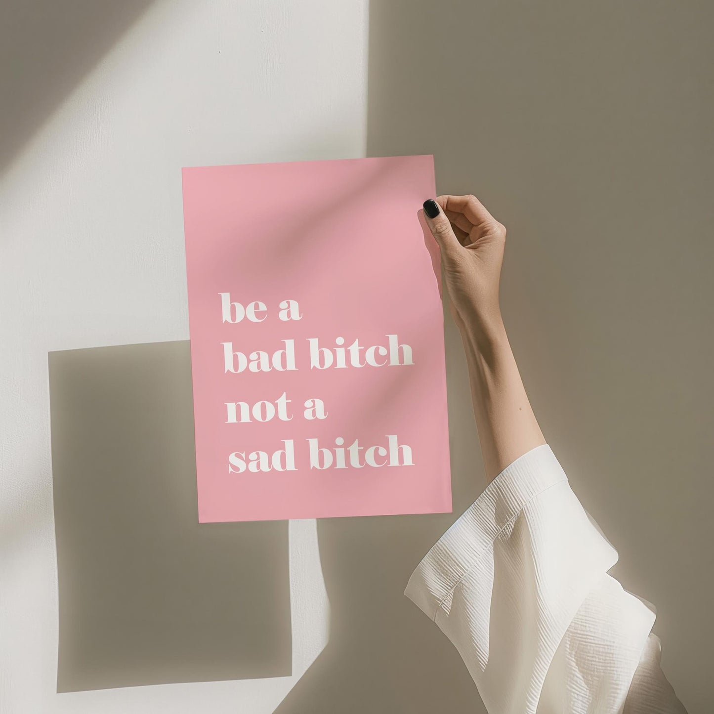 Be A Bad Bitch Not A Sad Bitch Art Print Pink and White