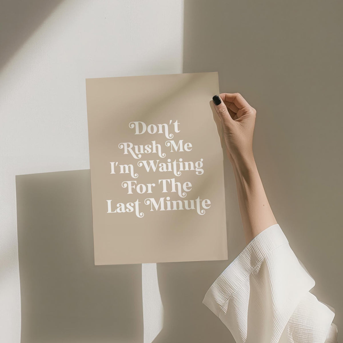 Dont Rush Me I'm Waiting For The Last Minute Art Print Funny Quote Wall Art Beige