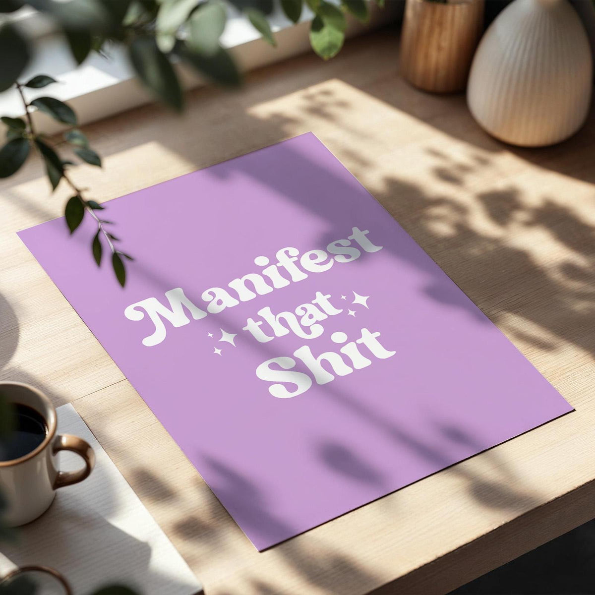 Manifest That Shit Art Print