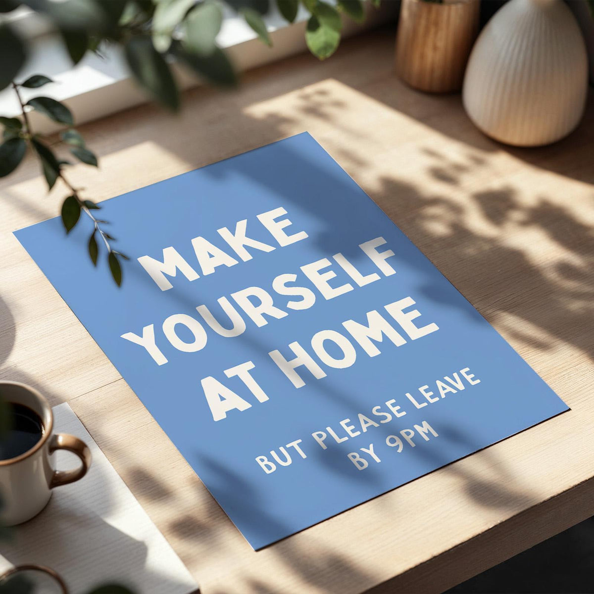 Make Yourself At Home But Please Leave By 9pm Art Print Funny Hallway Wall Art Blue and White