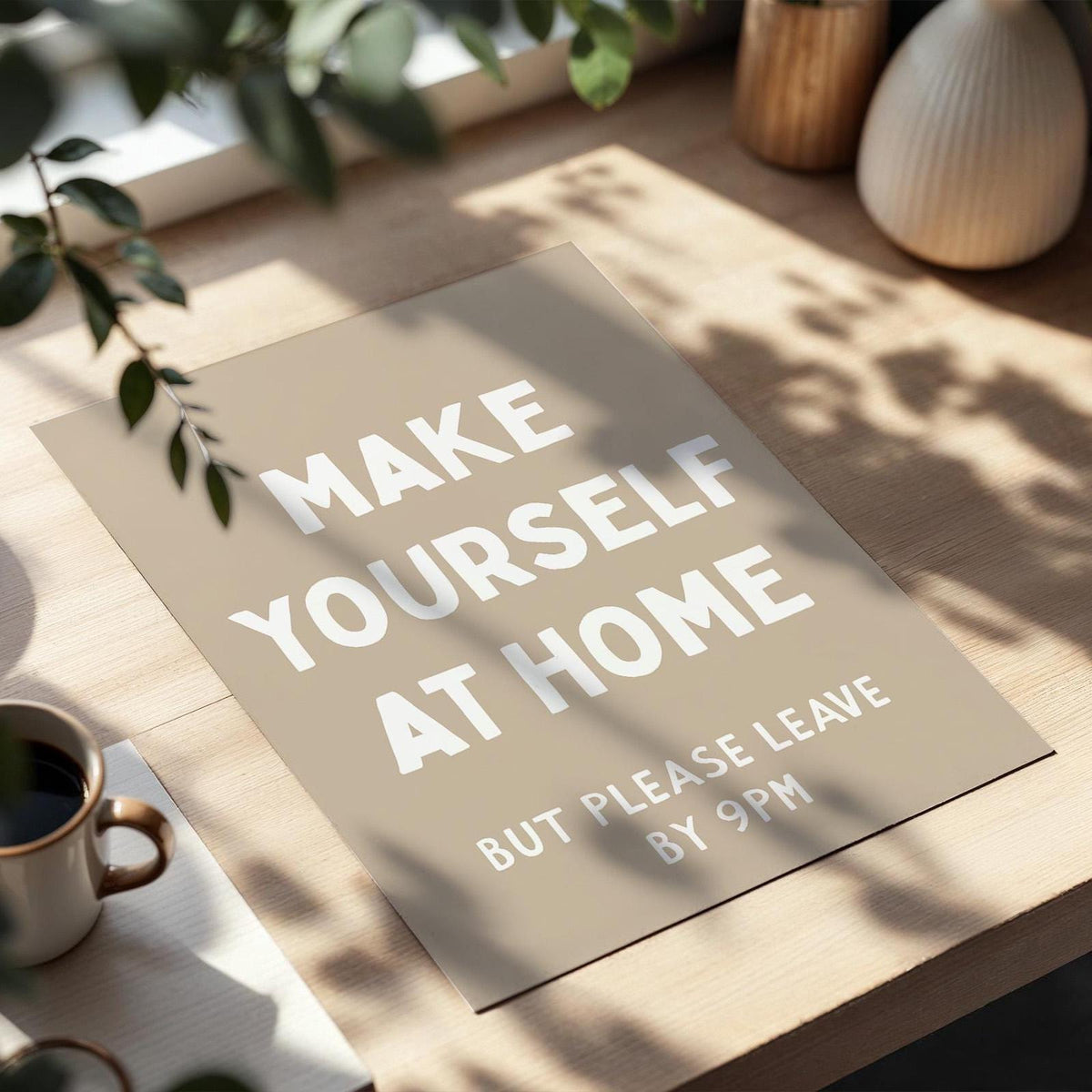 Make Yourself At Home But Please Leave By 9pm Art Print Funny Hallway Beige Wall Decor