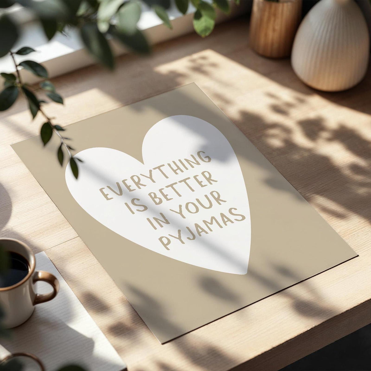 Everything Is Better In Your Pyjamas Art Print Beige and White Wall Decor