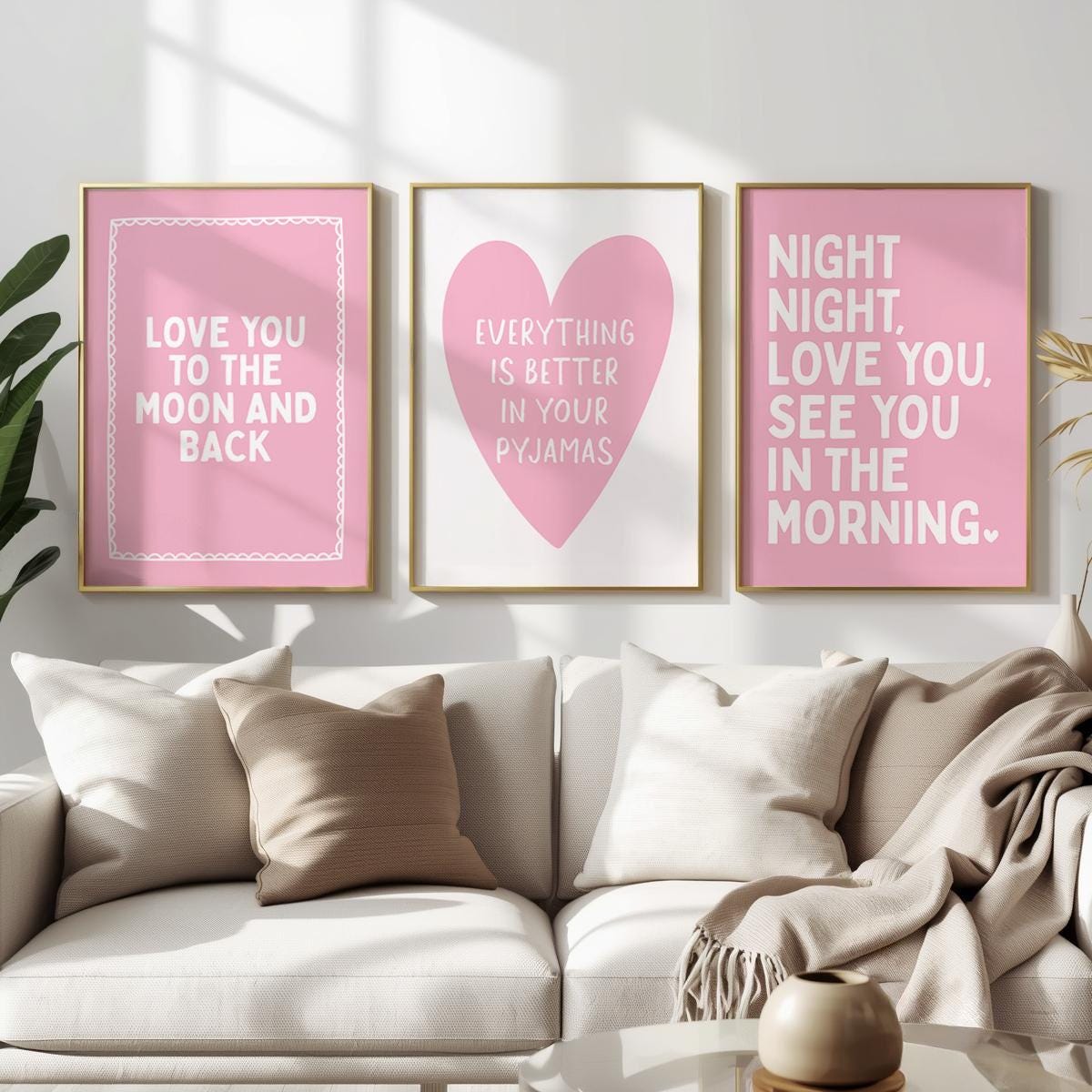 Everything is better in your pyjamas ( pink heart)
Night night, love you see you in the morning
Love you to the moon and back
Set of three art prints
