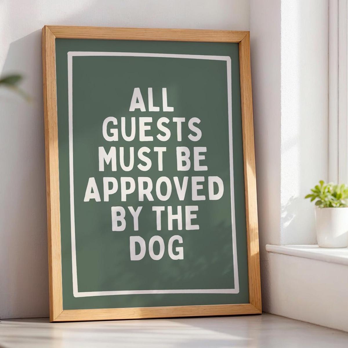 All Guests Must Be Approved By The Dog Green Wall Print