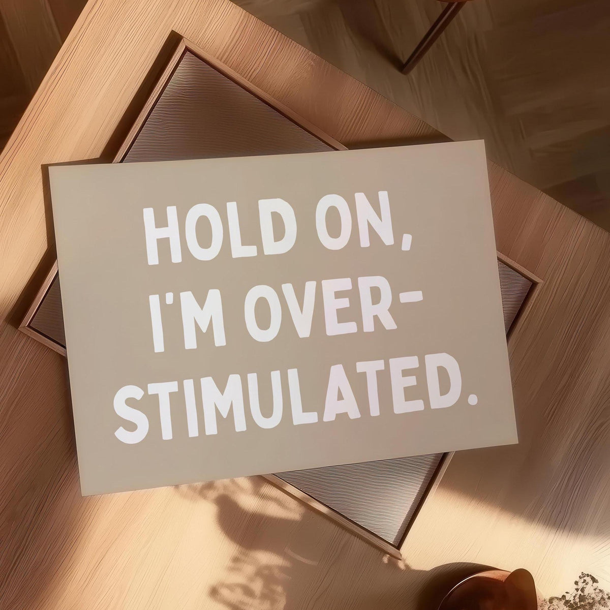 Hold On Im Overstimulated Art Print Beige Wall Decor