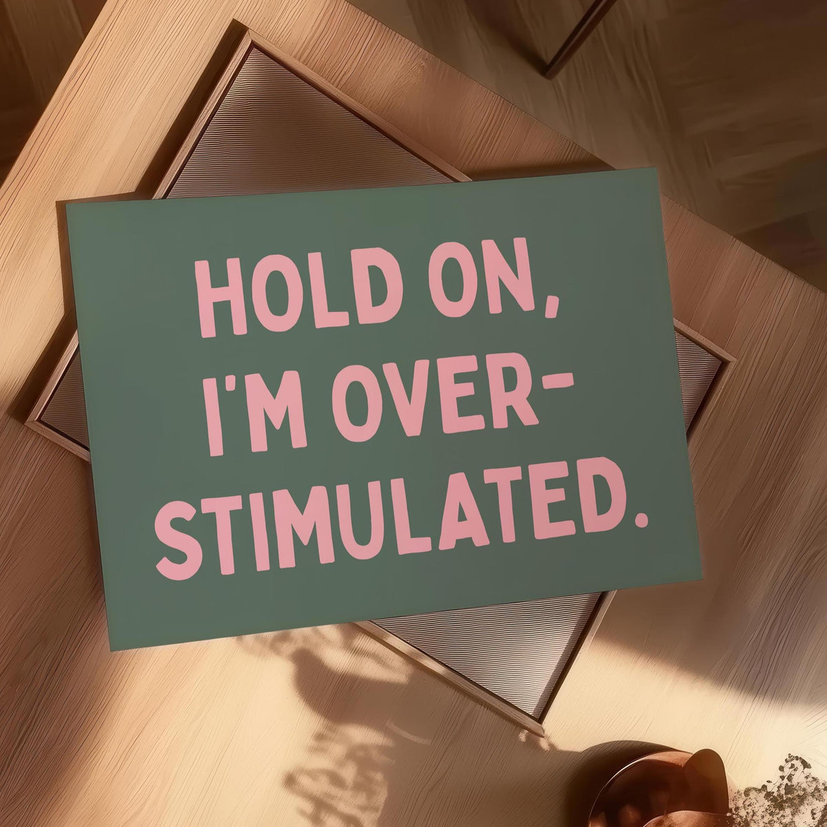 Hold On Im Overstimulated Art Print Green and Pink