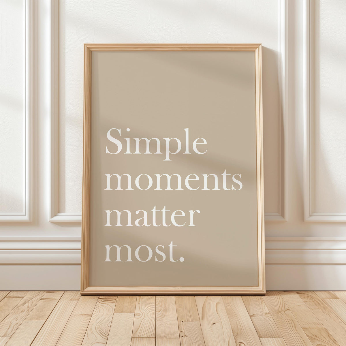 Simple Moments Matter Most Art Print, Beige Home Decor, Minimalist Wall Poster