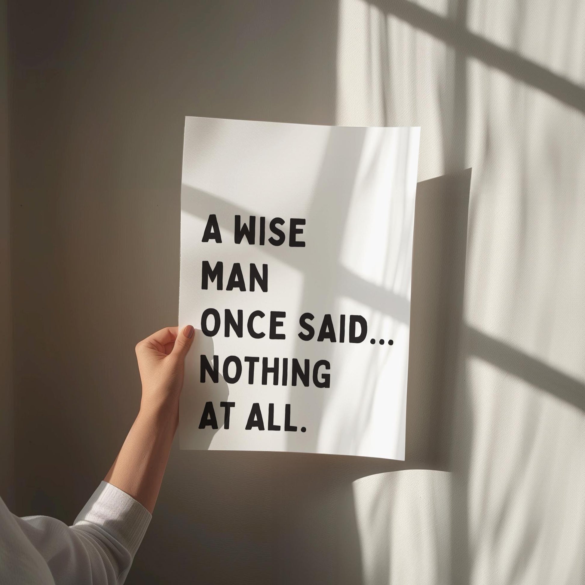 A Wise Man Once Said Nothing At All Art Print