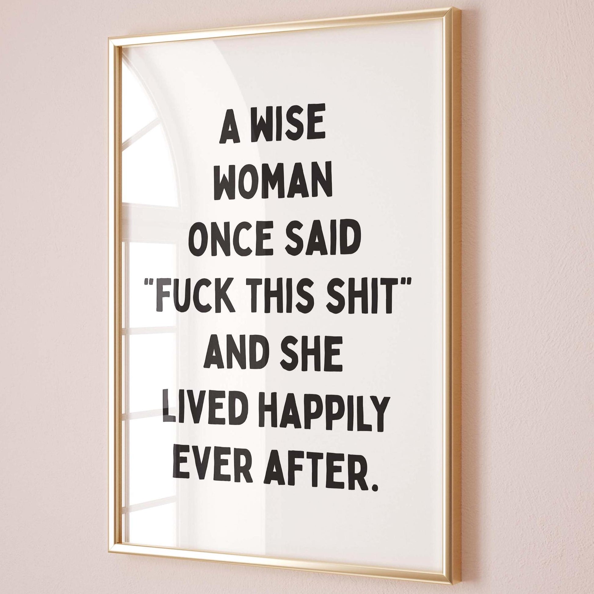 A Wise Woman Once Said Fuck This Shit Art Print
