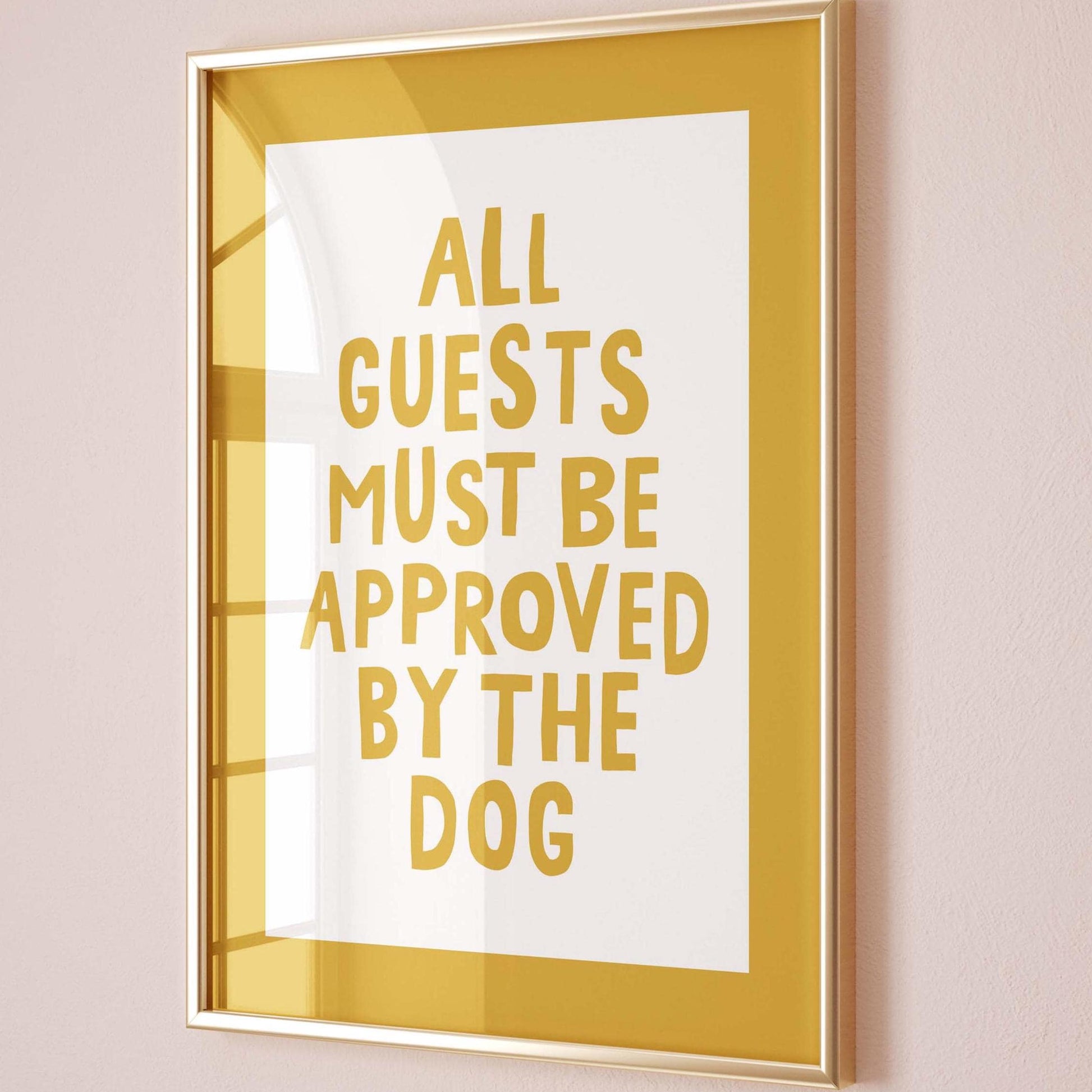 All Guests Must Be Approved By The Dog Print