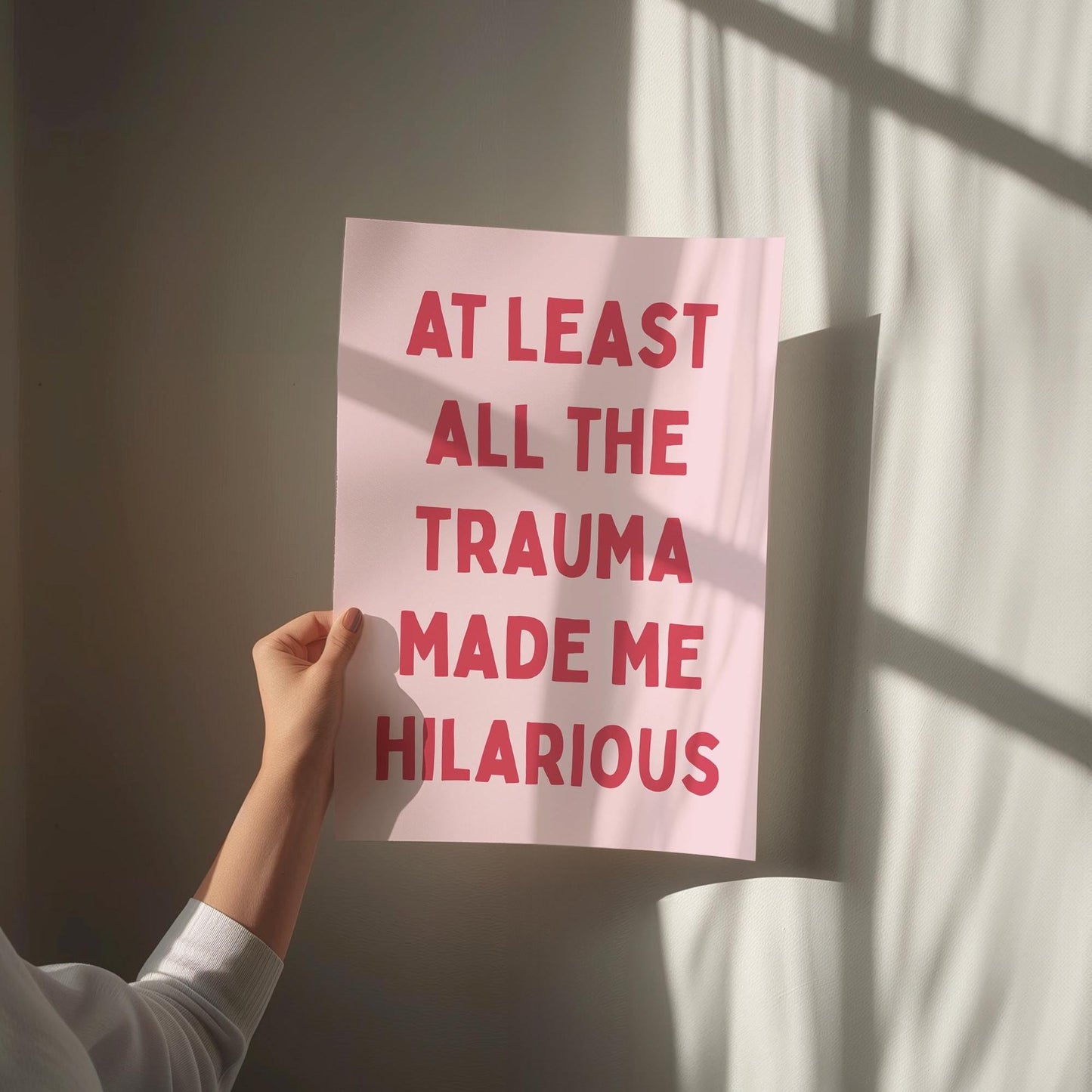 At Least All The Trauma Made Me Hilarious Art Print