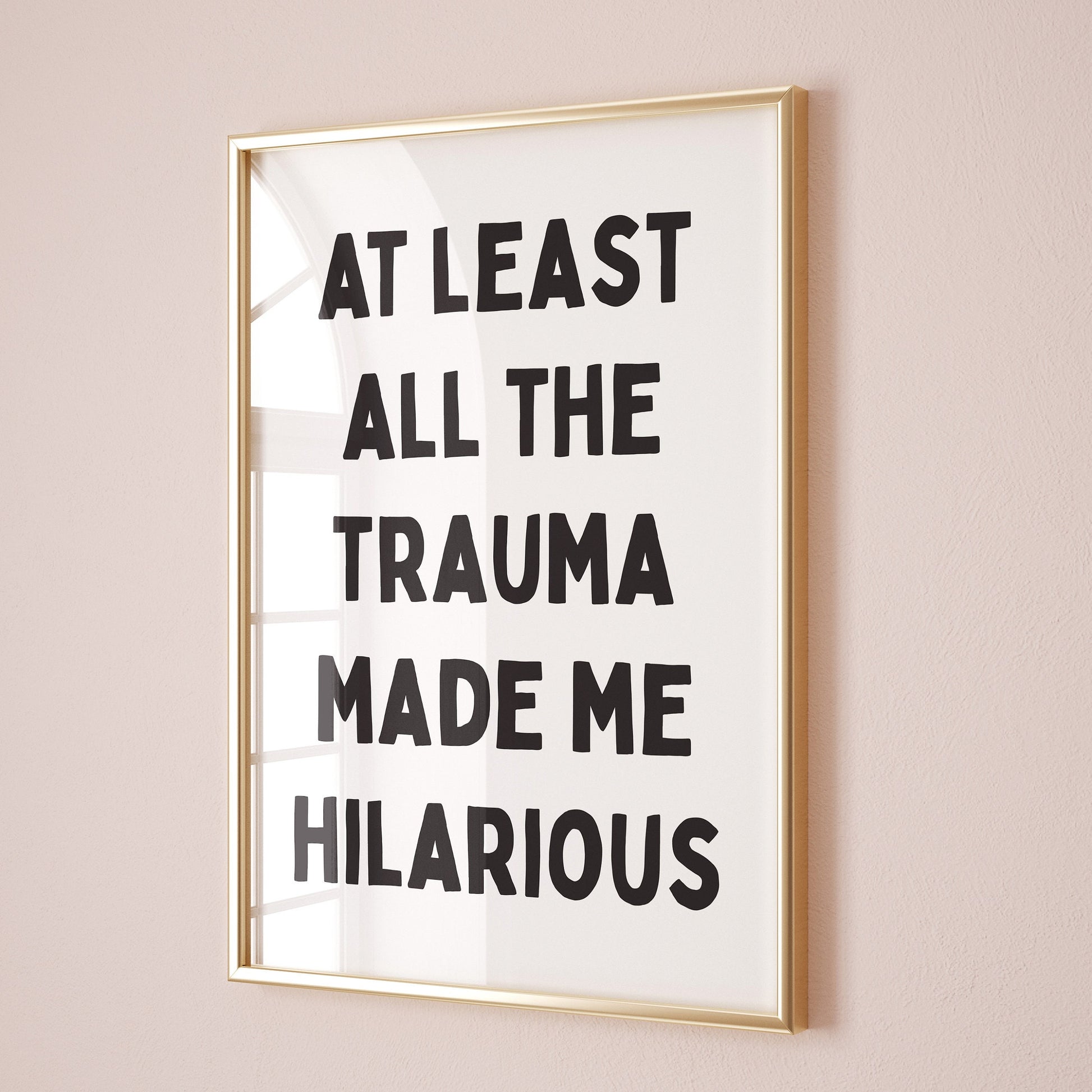 at least all this trauma made me hilarious wall print