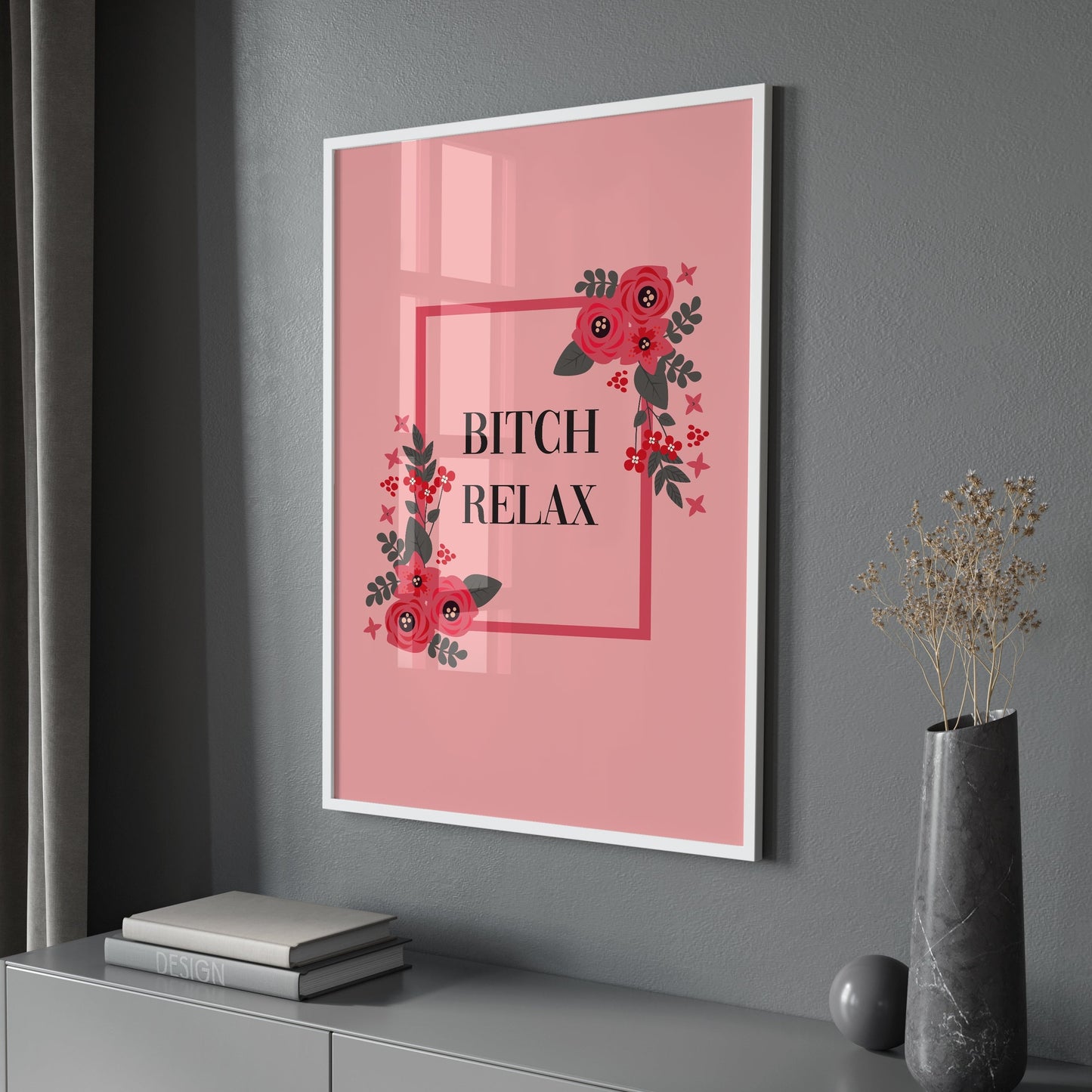 Bitch Relax Wall Print