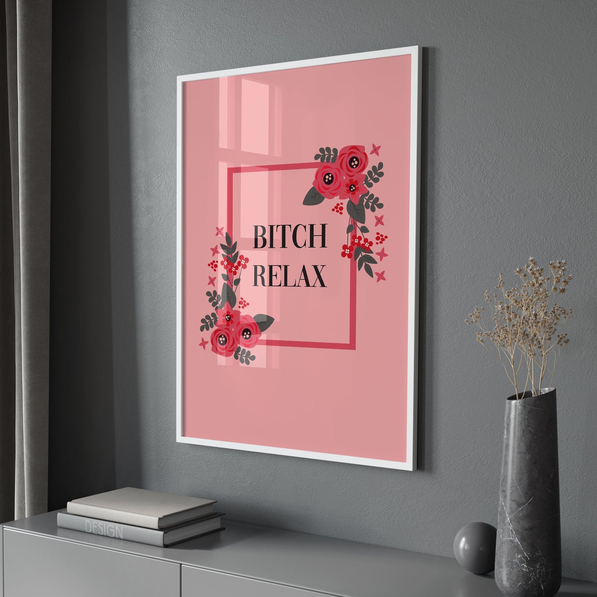 Bitch Relax Wall Print