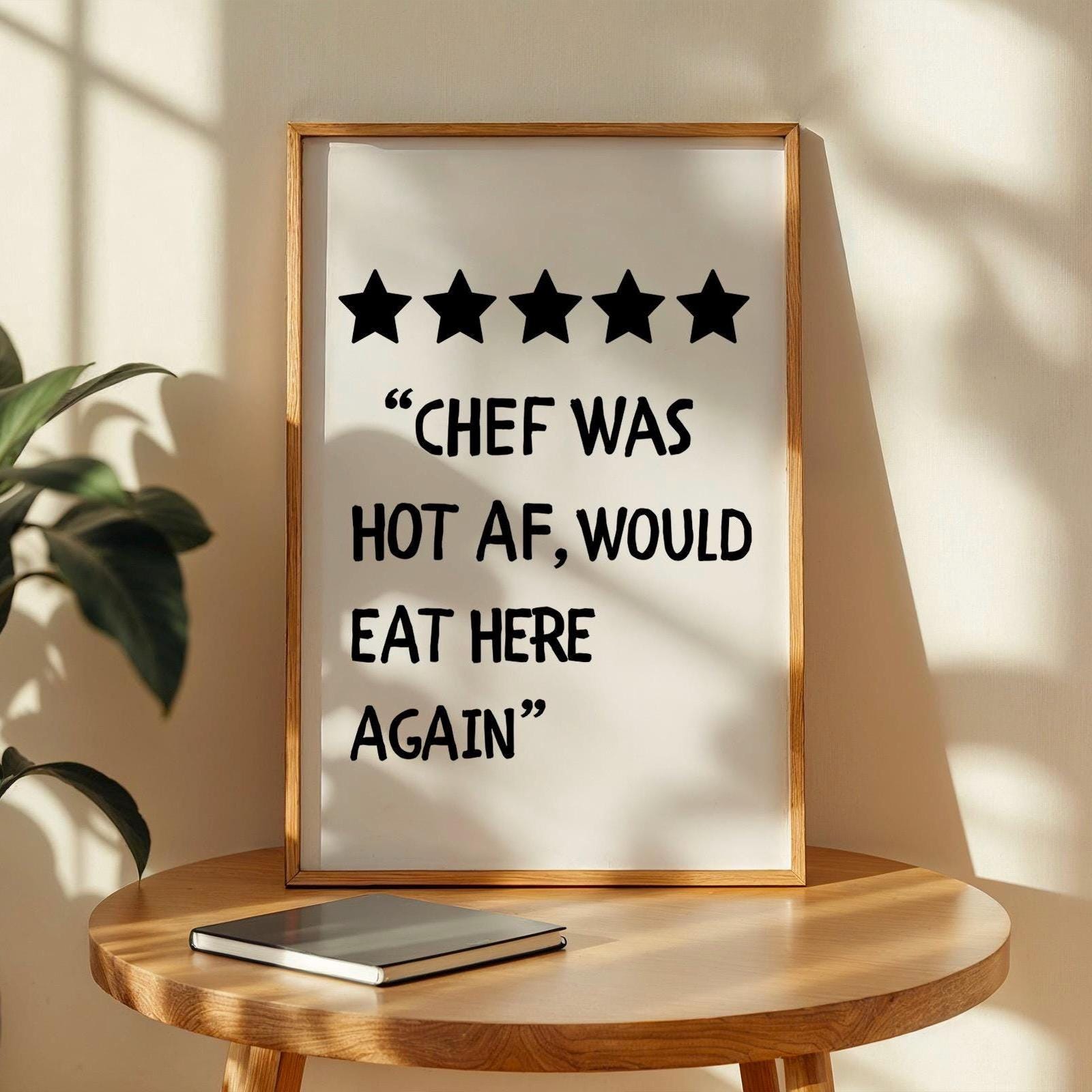 Chef Was Hot Af Print, 5 Star Kitchen Review, Kitchen Print, Funny Kitchen Gift, Fun Kitchen Quote, Kitchen Wall Art, Would Eat Here Again