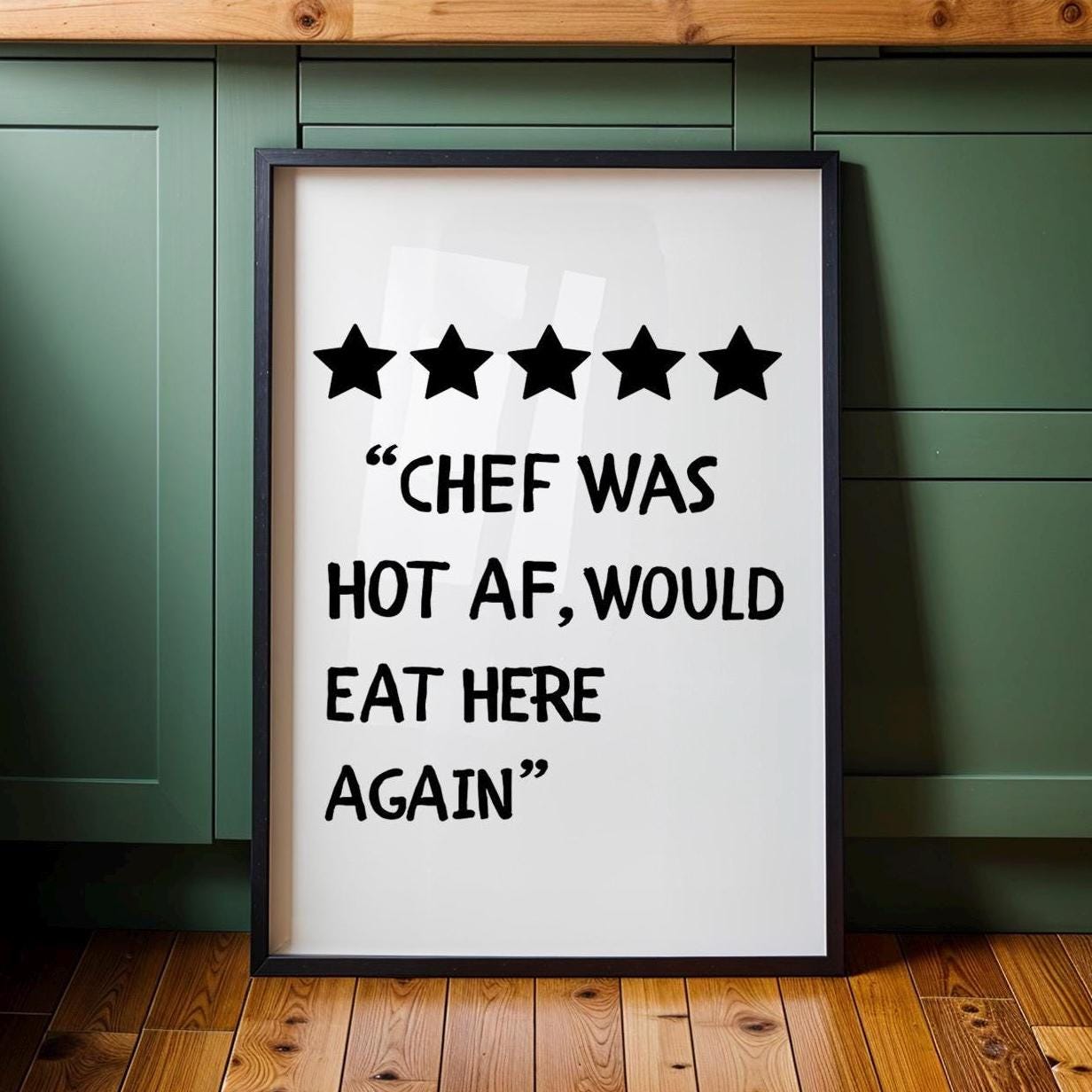 Chef Was Hot Af Print, 5 Star Kitchen Review, Kitchen Print, Funny Kitchen Gift, Fun Kitchen Quote, Kitchen Wall Art, Would Eat Here Again