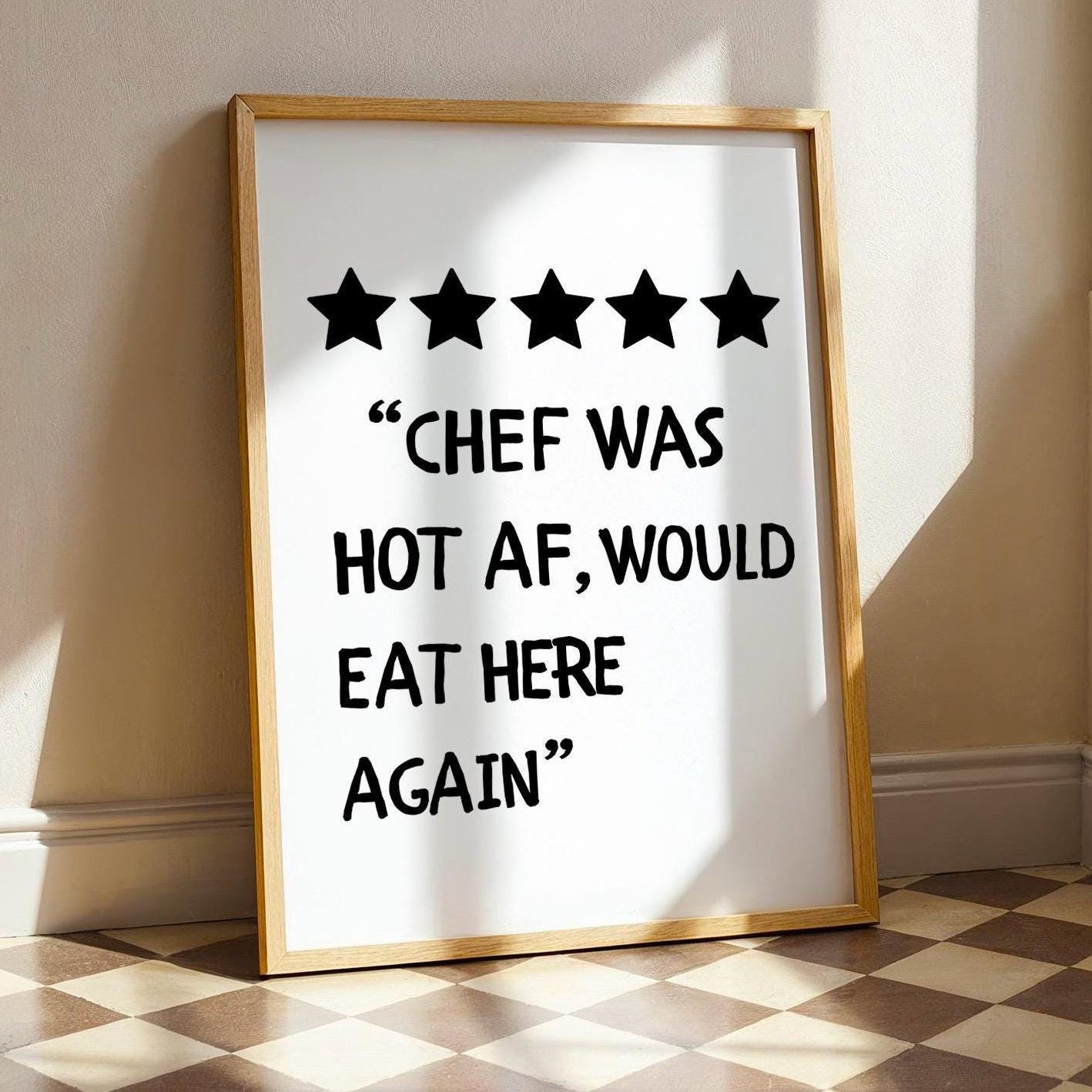 Chef Was Hot Af Print, 5 Star Kitchen Review, Kitchen Print, Funny Kitchen Gift, Fun Kitchen Quote, Kitchen Wall Art, Would Eat Here Again