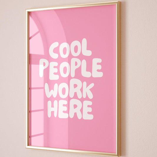 Cool People Work Here Art Print Pink and White