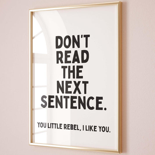 Dont Read The Next Sentence Wall Art Print