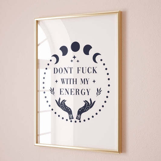 Dont fuck with my energy wall art print