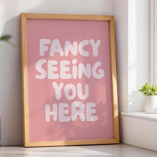 Fancy Seeing You Here Art Print Pink Wall Decor
