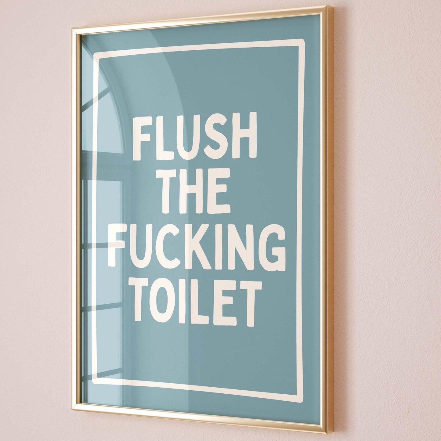 Flush The Fucking Toilet Art Print