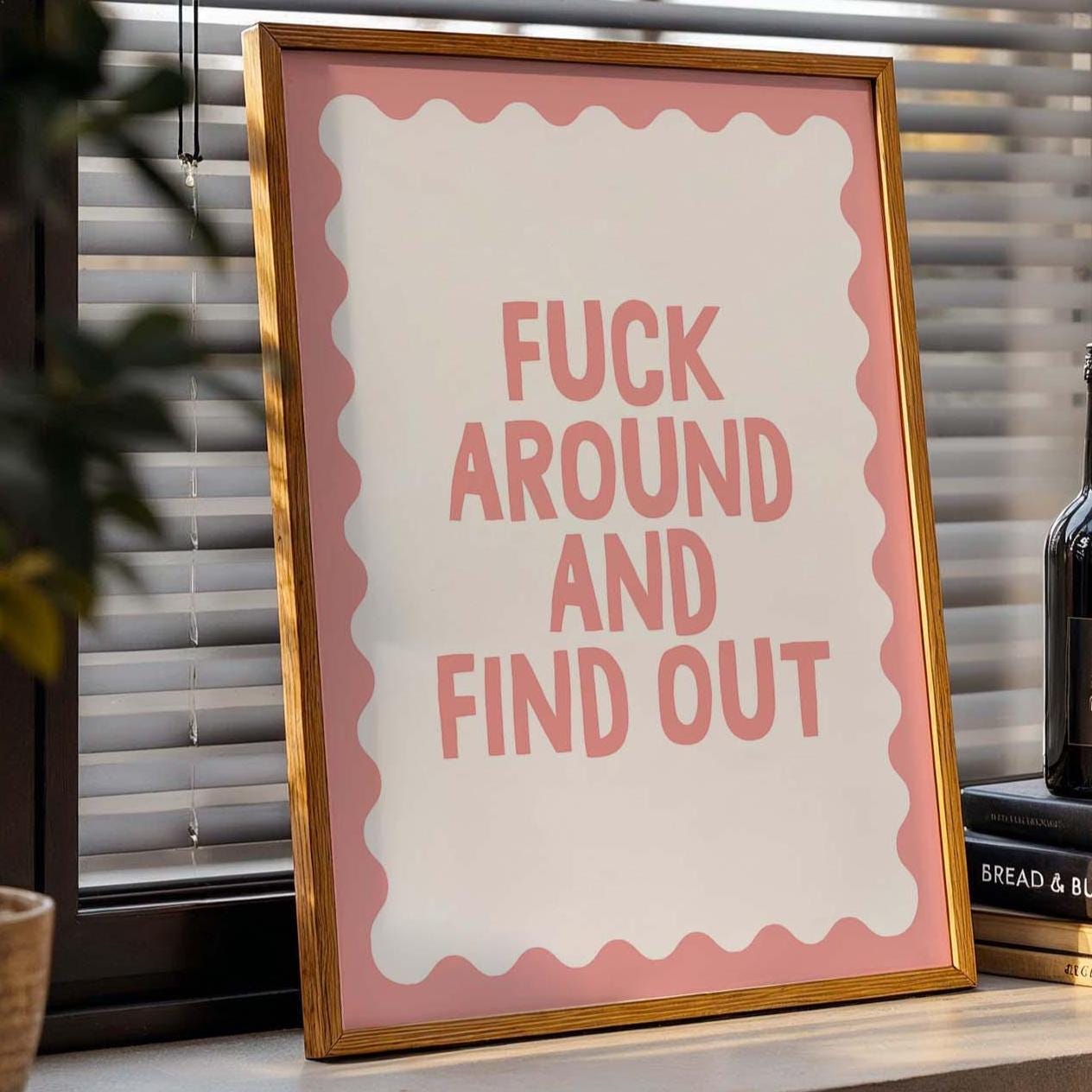 Fuck Around and Find Out Art Print
