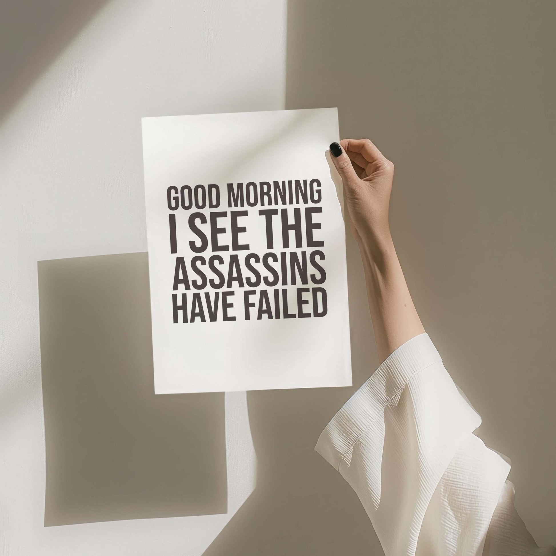 Good Morning I See The Assassins Have Failed Art Print