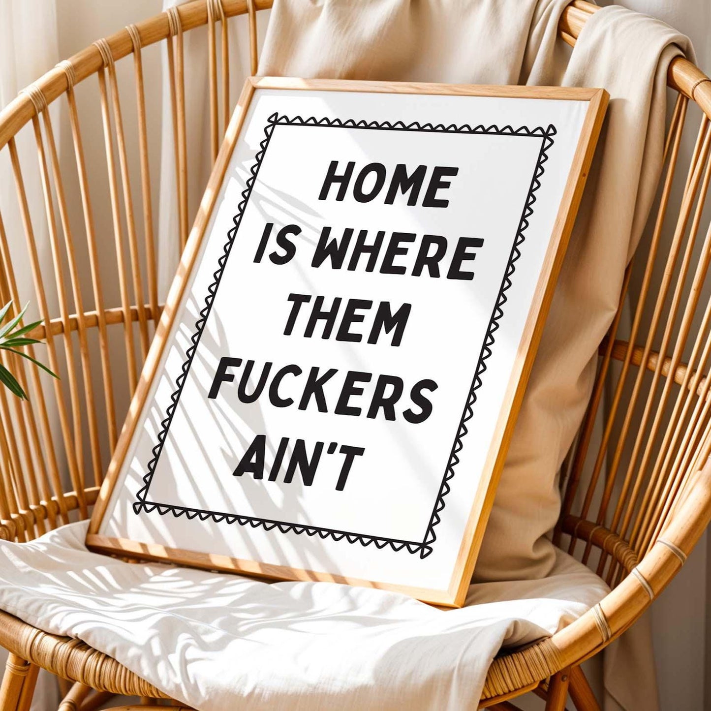 Home Is Where Them Fuckers Aint Wall Art Print