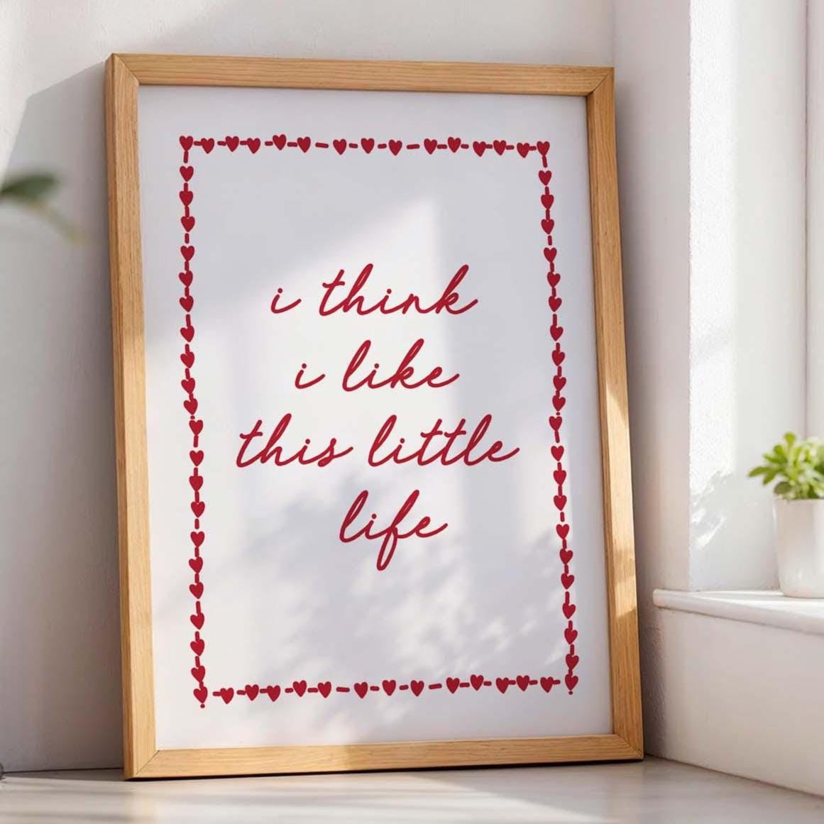 I Think I Like This Little Life Art Print