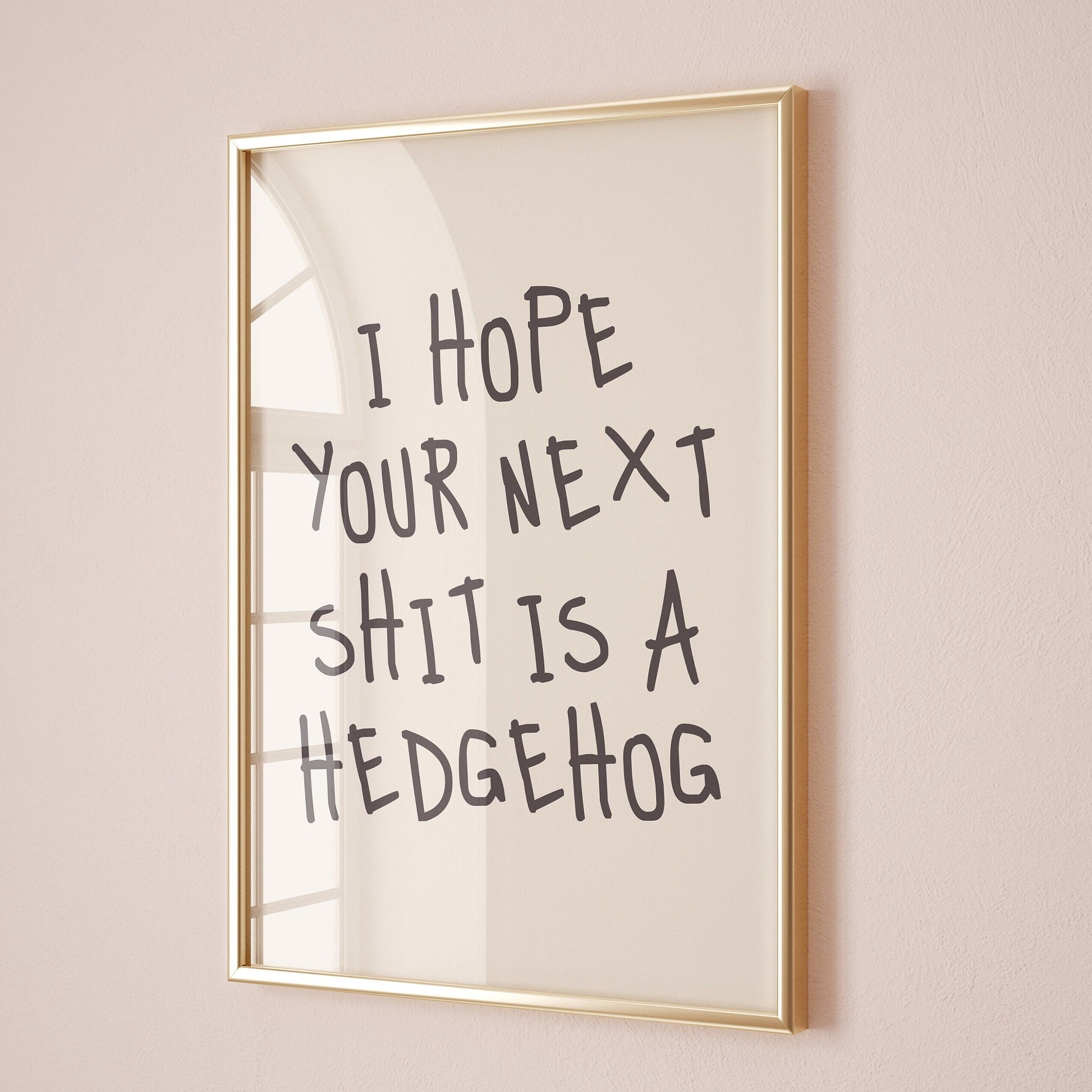 i hope your next shit is a hedgehog wall print